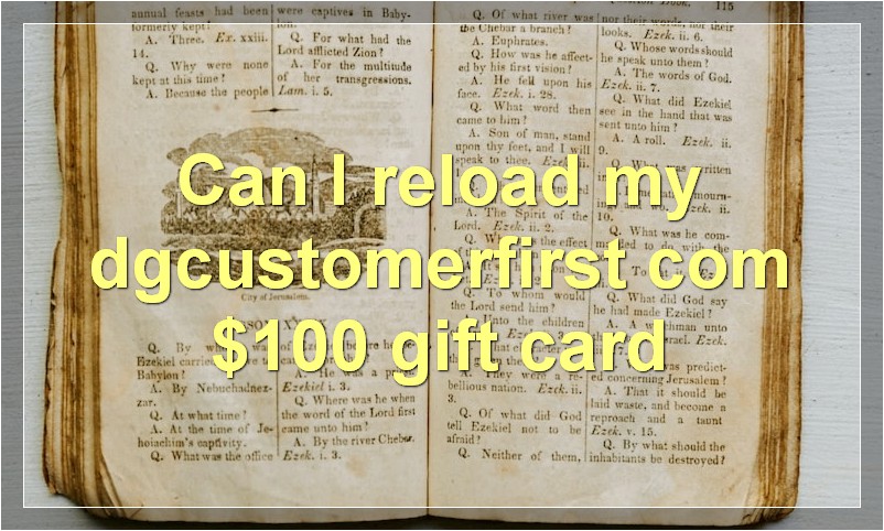 Can I reload my dgcustomerfirst com $100 gift card