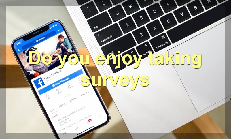 Do you enjoy taking surveys