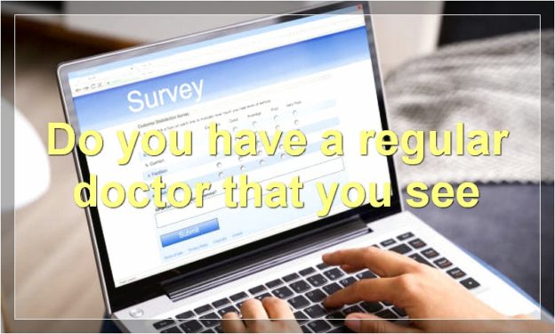 Do you have a regular doctor that you see