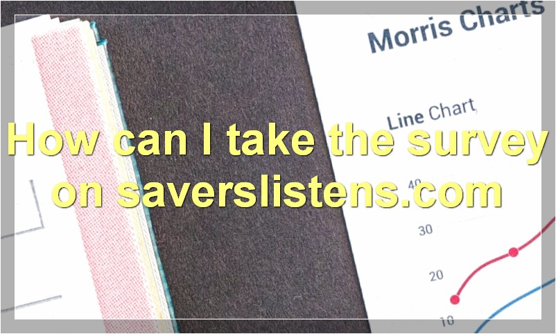 How can I take the survey on saverslistens.com