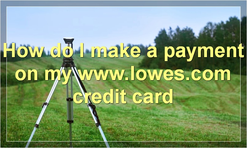 How do I make a payment on my www.lowes.com credit card