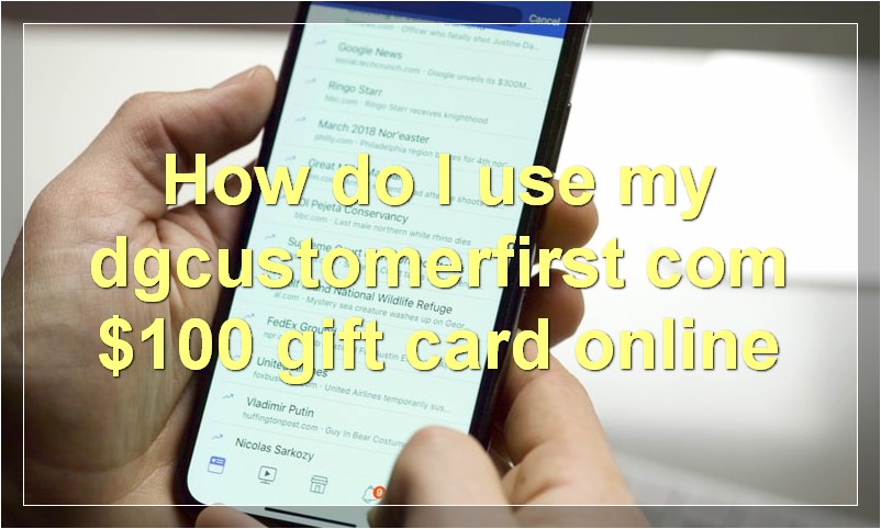 How do I use my dgcustomerfirst com $100 gift card online