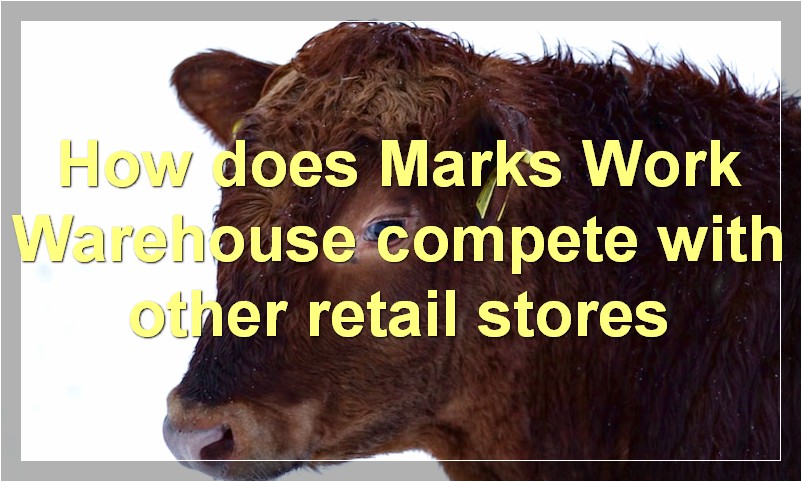 How does Marks Work Warehouse compete with other retail stores