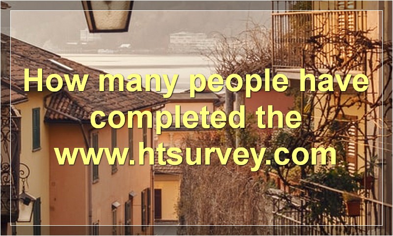 How many people have completed the www.htsurvey.com
