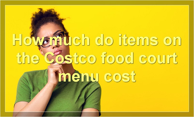 How much do items on the Costco food court menu cost
