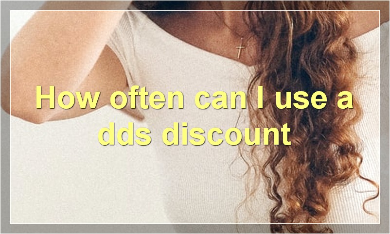 How often can I use a dds discount