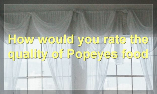 How would you rate the quality of Popeyes food