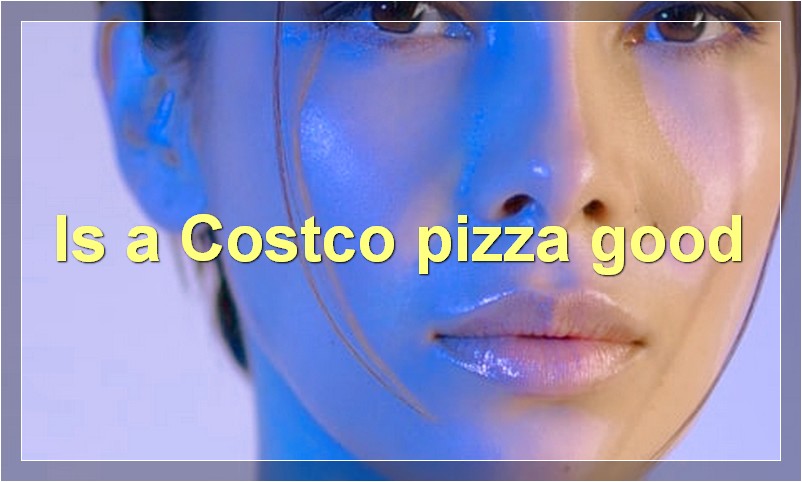 Is a Costco pizza good