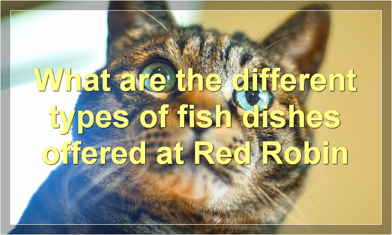 What are the different types of fish dishes offered at Red Robin