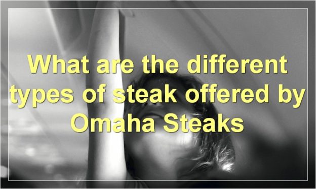 What are the different types of steak offered by Omaha Steaks