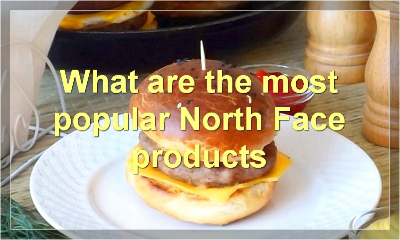 What are the most popular North Face products