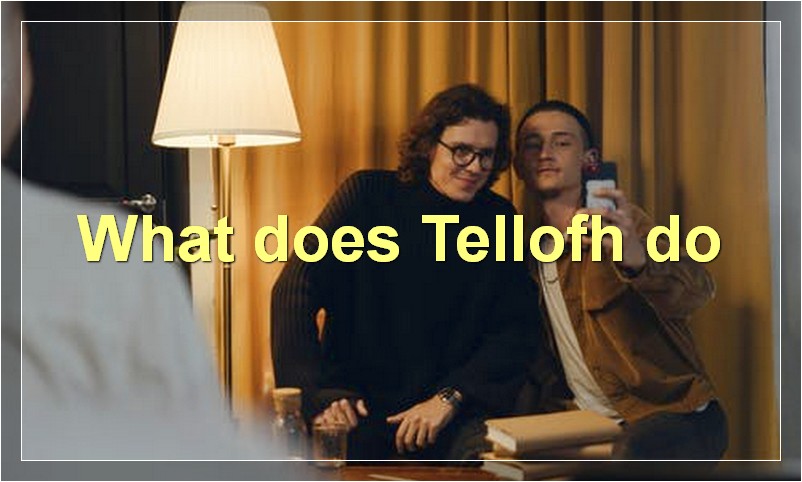 What does Tellofh do