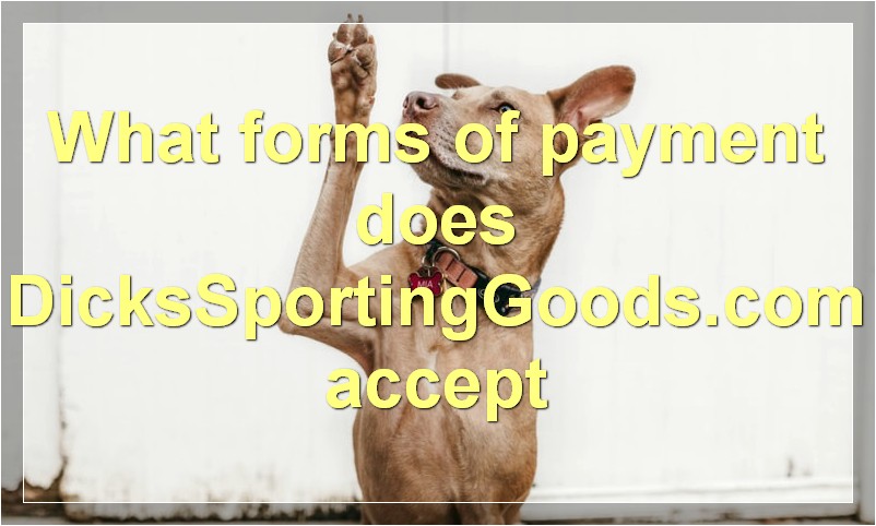 What forms of payment does DicksSportingGoods.com accept