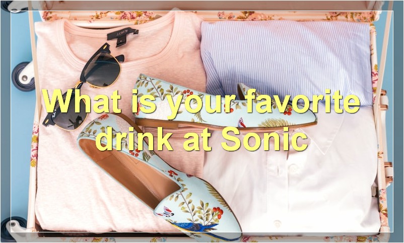 What is your favorite drink at Sonic