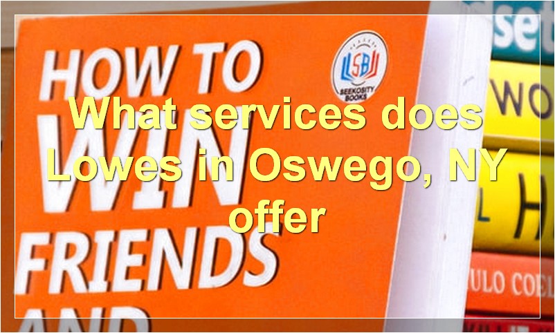 What services does Lowes in Oswego, NY offer