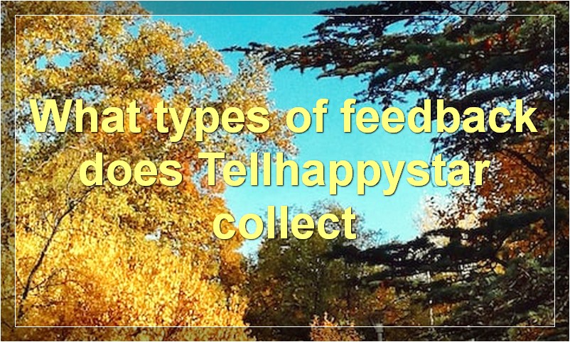 What types of feedback does Tellhappystar collect