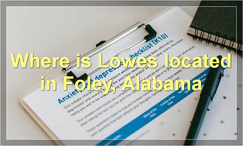 Where is Lowes located in Foley, Alabama