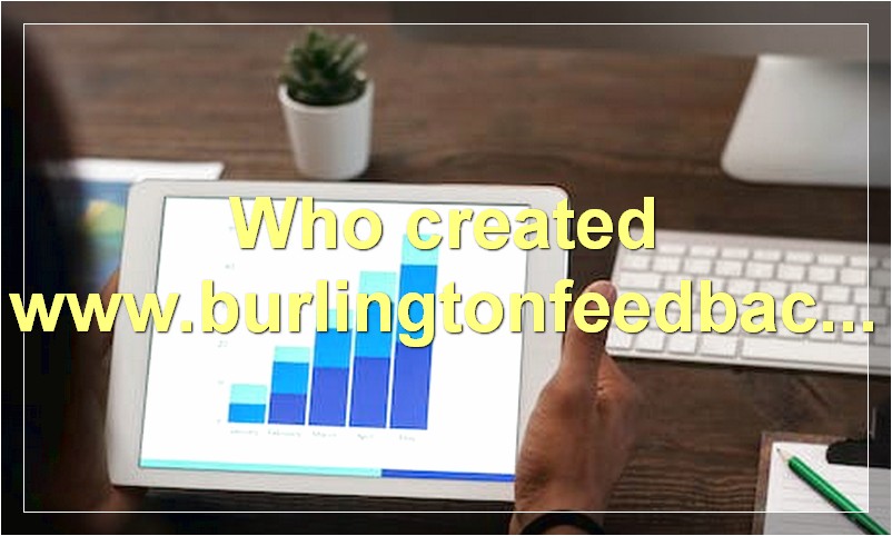 Who created www.burlingtonfeedback.com